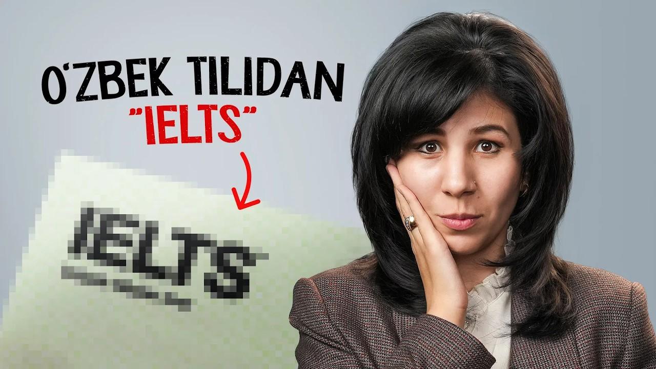  O‘zbek tilidan “IELTS” imtihonini 1 videoda o‘rganasiz