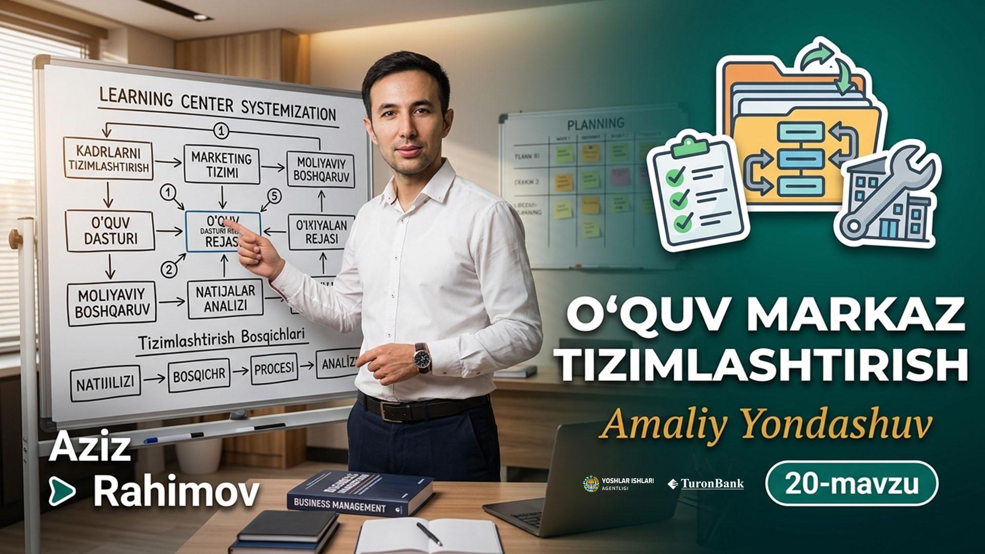 O'quv markazlarini tizimlashtirish | Aziz Rahimov          