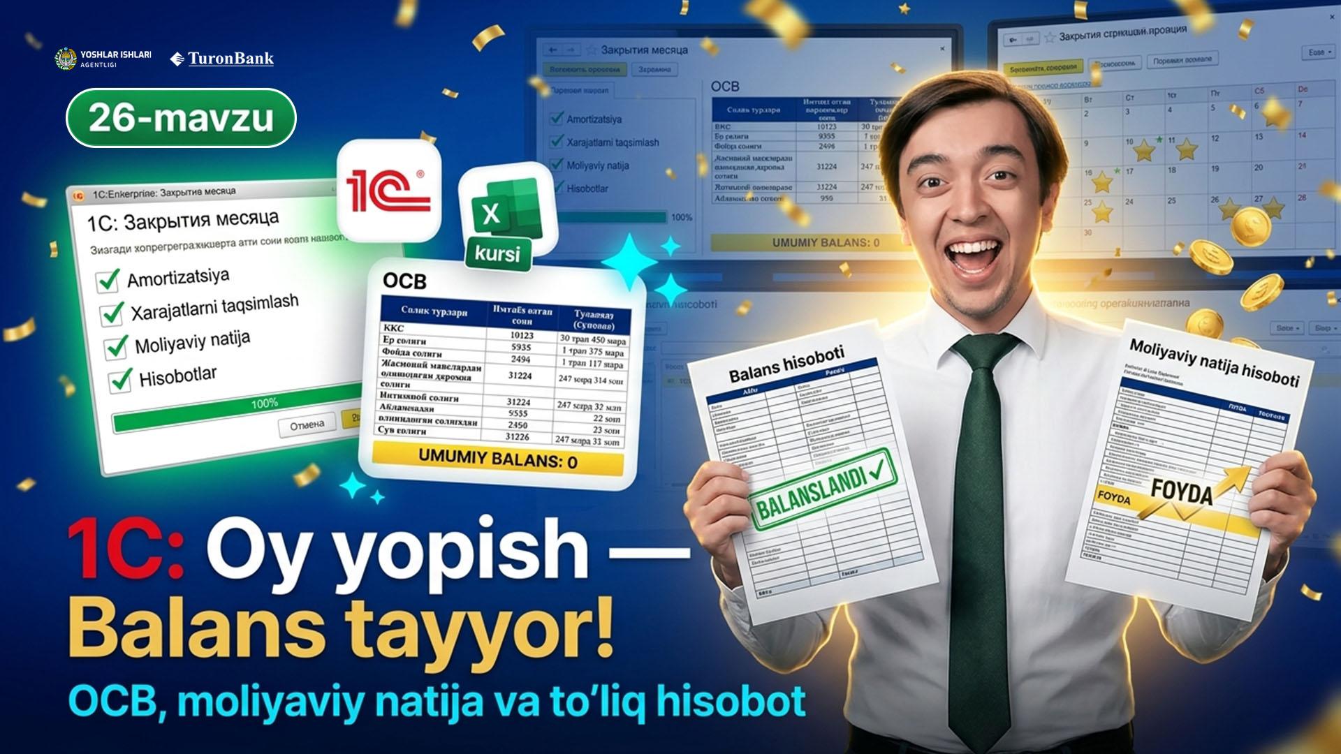 1C- oy yopish, OCB-analiz qilish, Balans va Moliyaviy natija chiqazish. Yakuniy dars