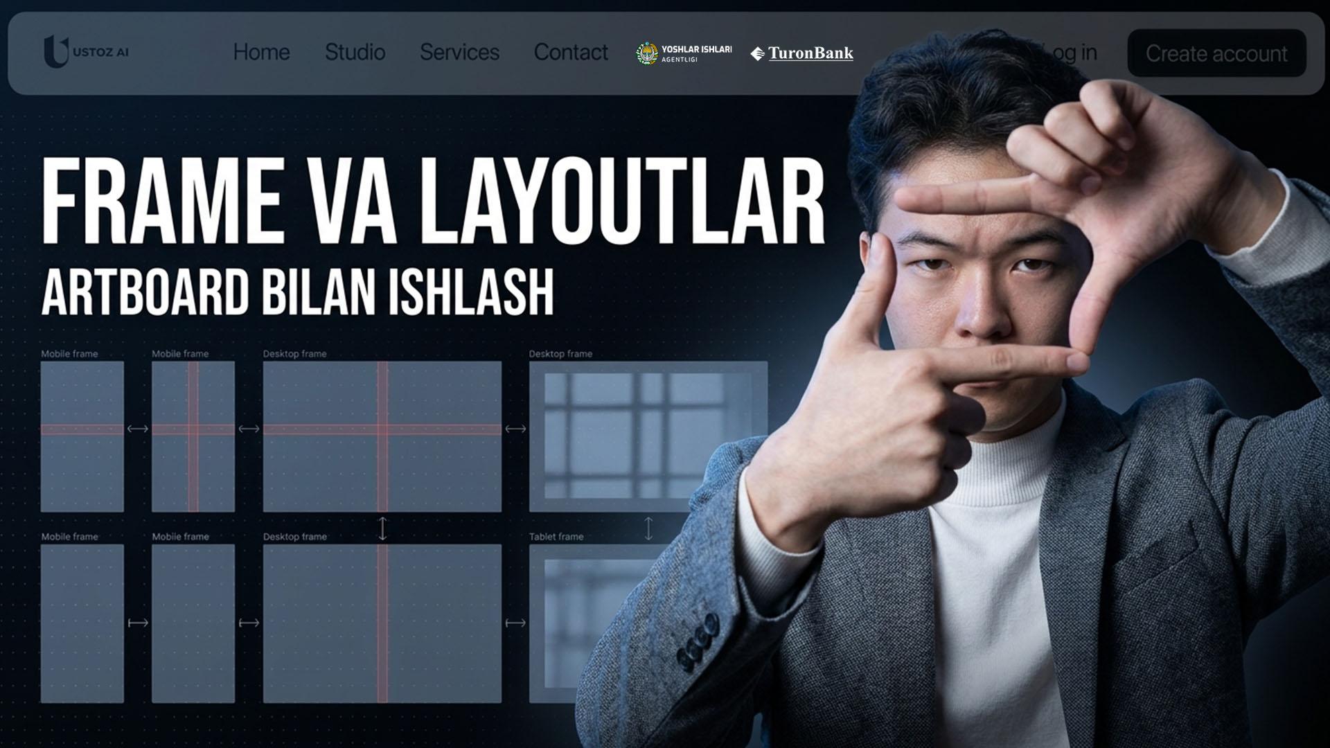 Frame, artboard va layoutlar bilan ishlash