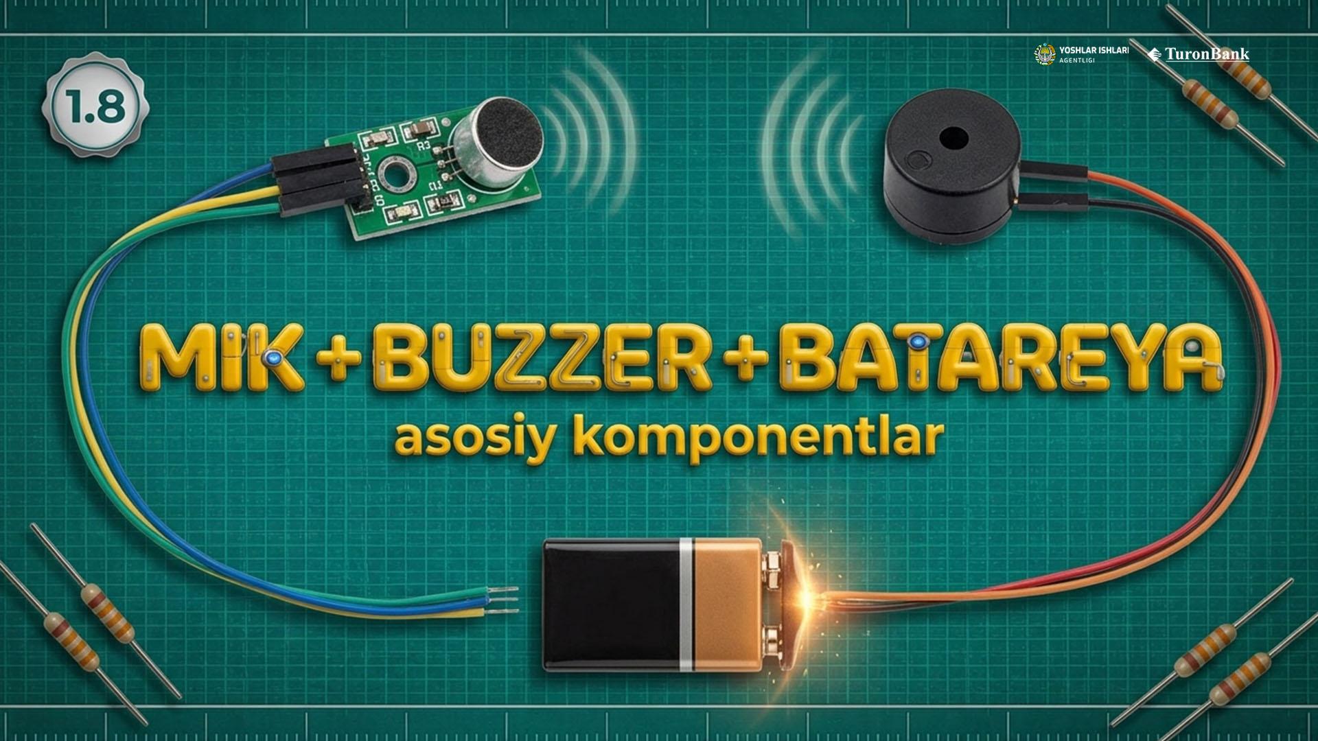 Elektronika Asosiy Komponentlari: Mikrofon, Buzzer va Batareya Ulanishi