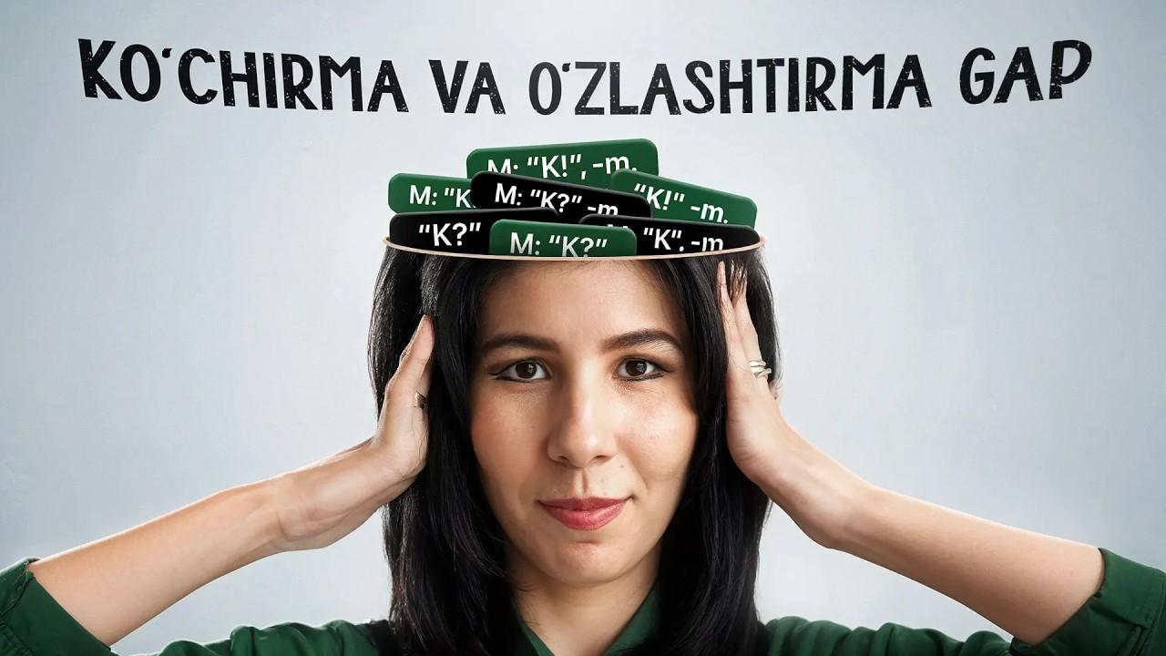 Ko‘chirma va o‘zlashtirma gap qoidalarini 7 daqiqada o‘rganasiz