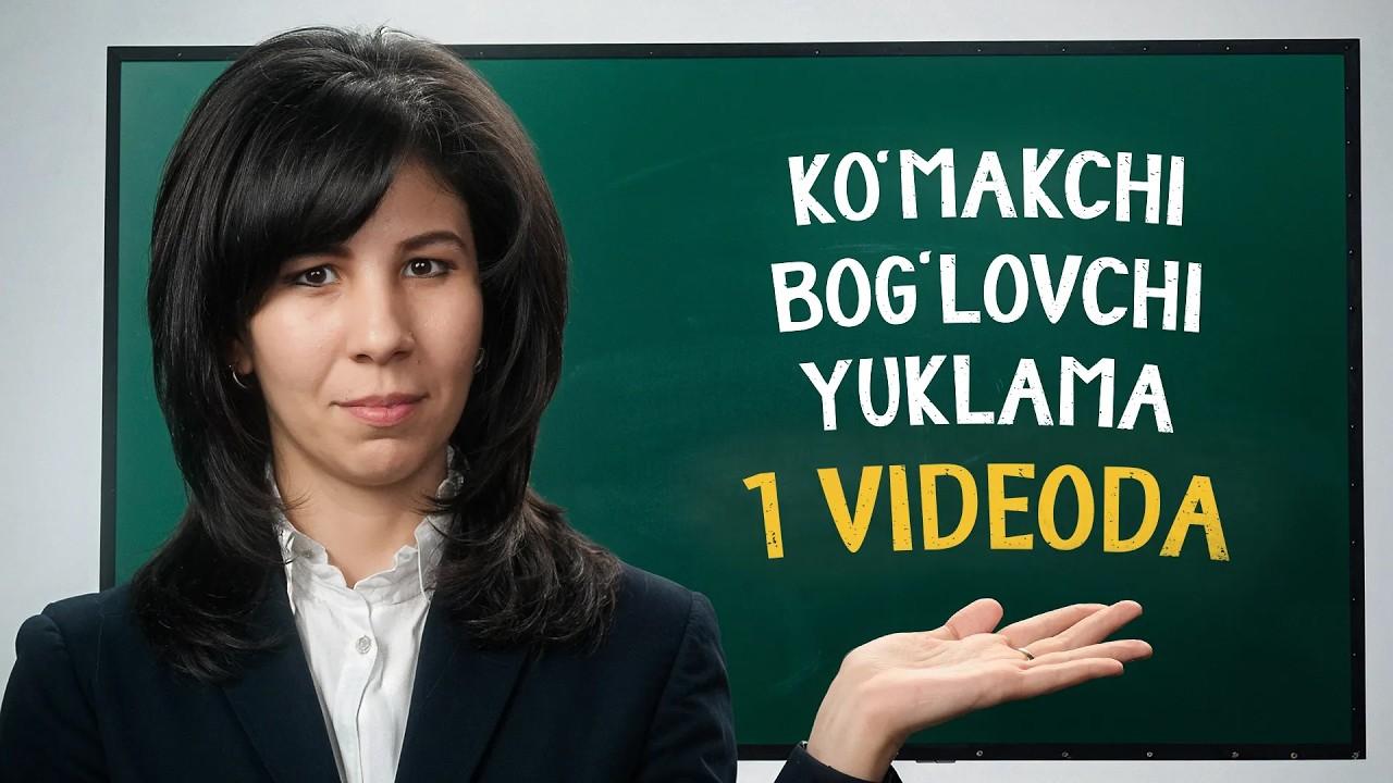 Ko‘makchi, bog‘lovchi, yuklamani 15 daqiqada o‘rganasiz