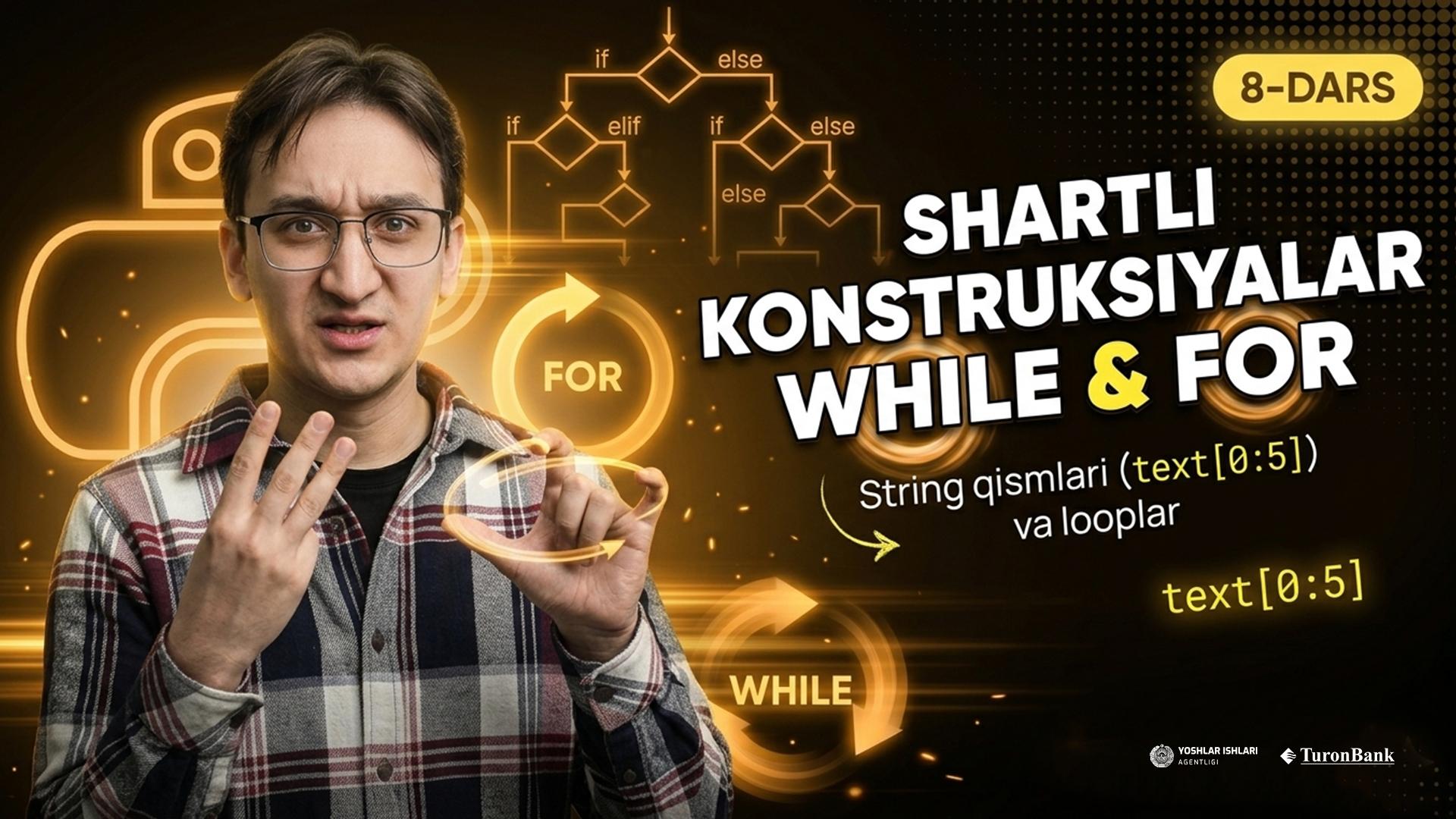 Shartli konstruksiyalar. Tekstni ayrim qismlarni olish. while va for takrorlash konstruksiyalari