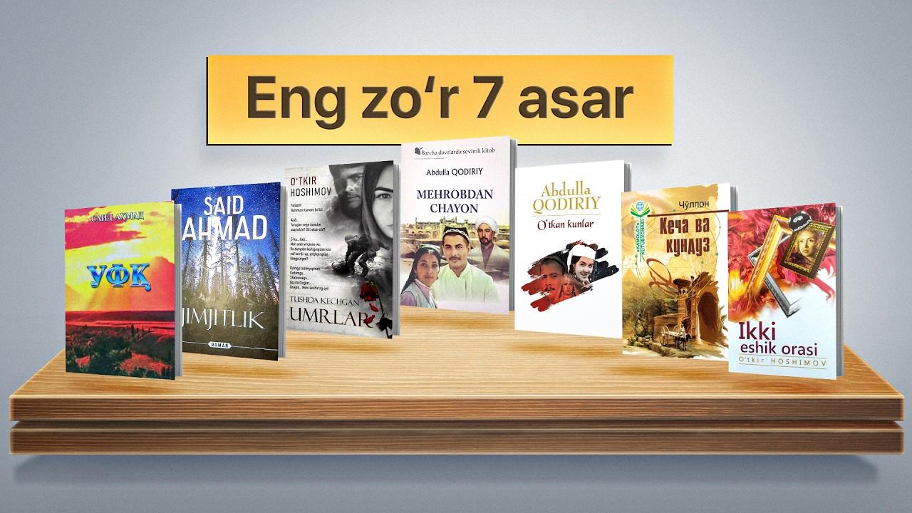 Bu 7 asarni o‘qimagan odam o‘zini o‘zbek demasligi kerak