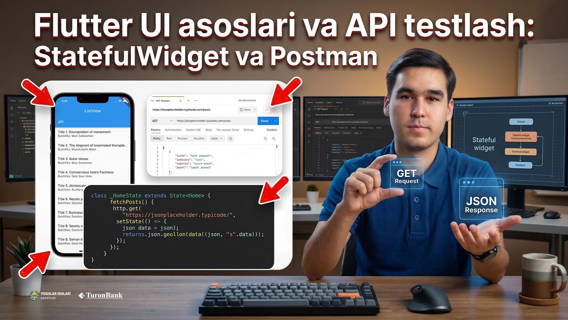 “Flutter UI asoslari va API testlash: StatefulWidget, AppBar, ListView, JSONPlaceholder va Postman bilan ishlash”