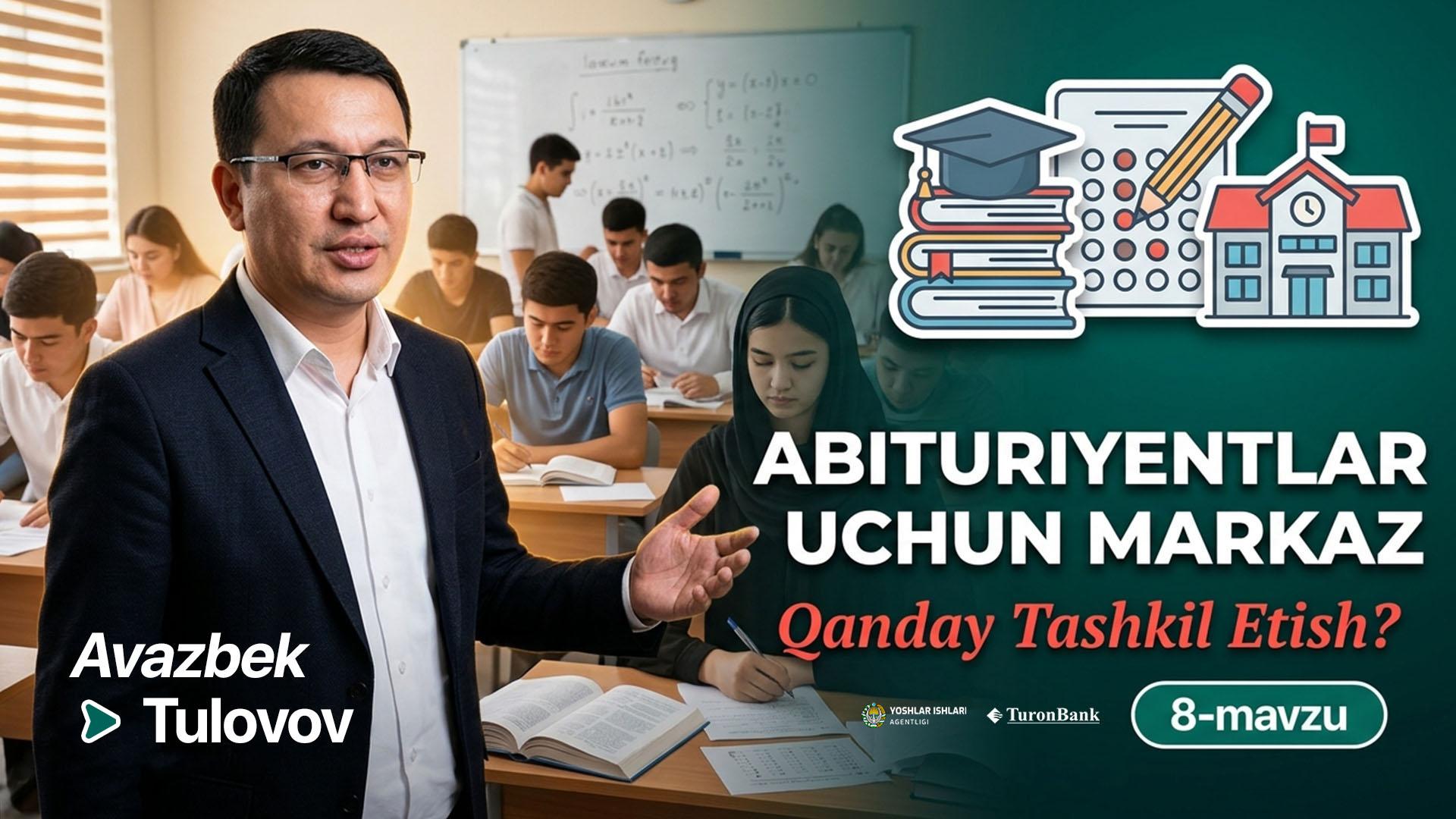 Abituriyentlar uchun mo‘ljallangan o‘quv markazini tashkil etish | Avazbek Tulovov          