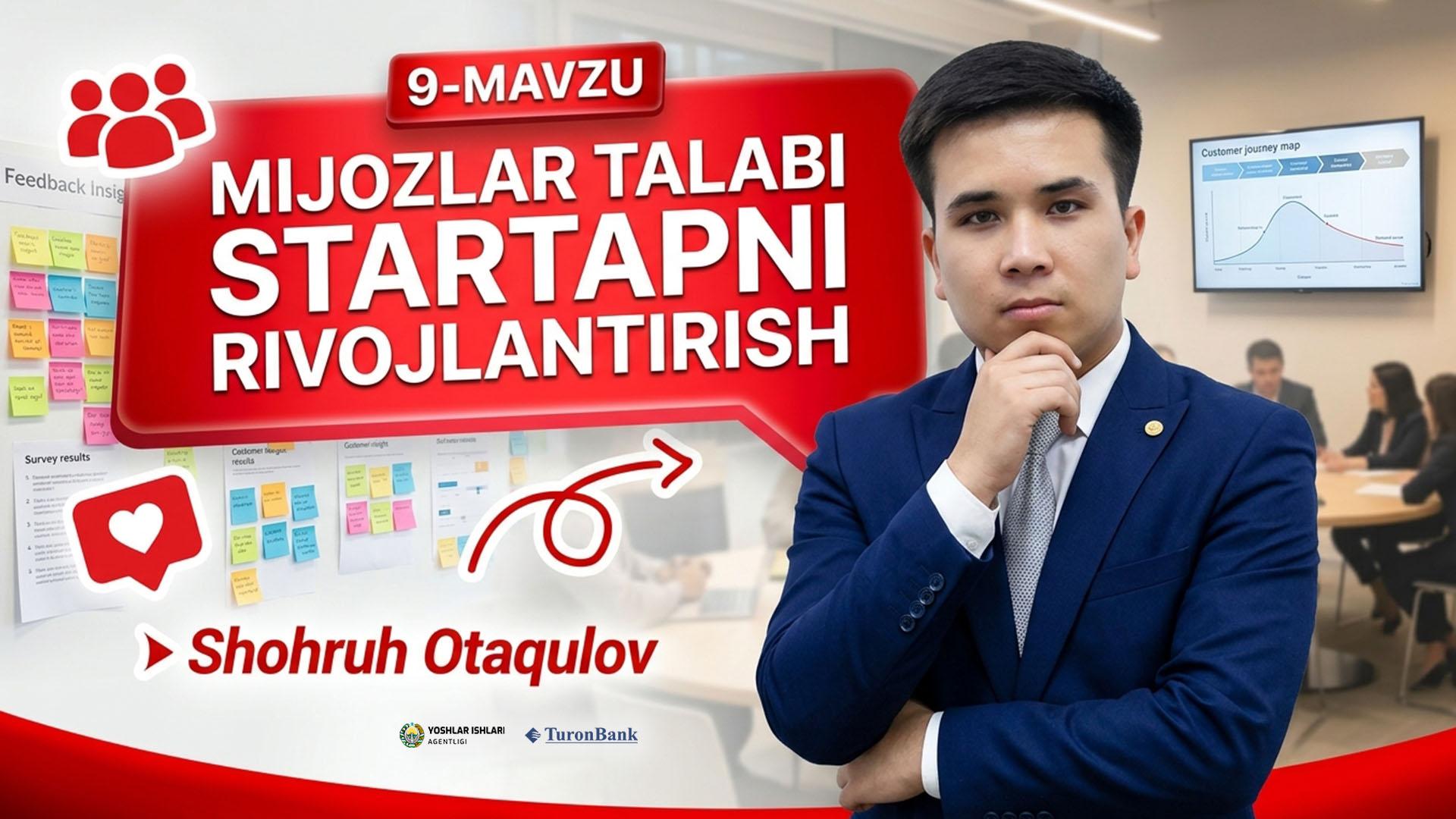  Mijozlar talabidan kelib chiqib startapni rivojlantirish| Shohruh Otaqulov