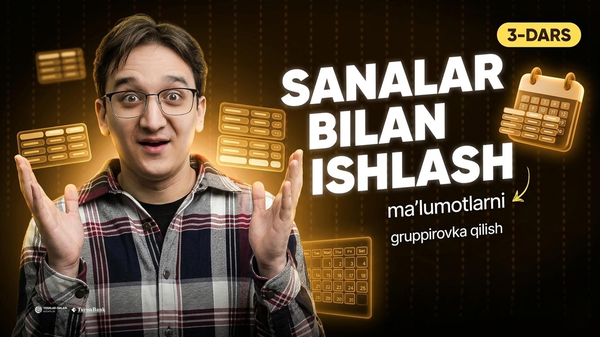 Sanalar bilan ishlash va ma’lumotlarni gruppirovka qilish