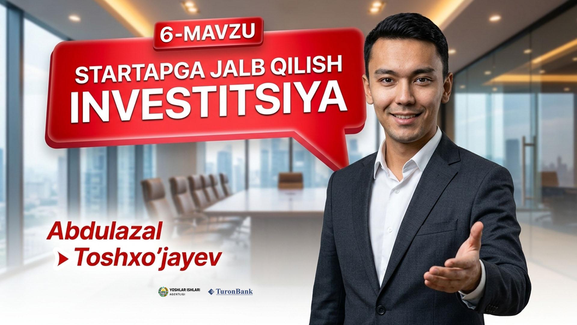 Startapga investitsiya jalb qilish | Abdulazal Toshxo'jayev