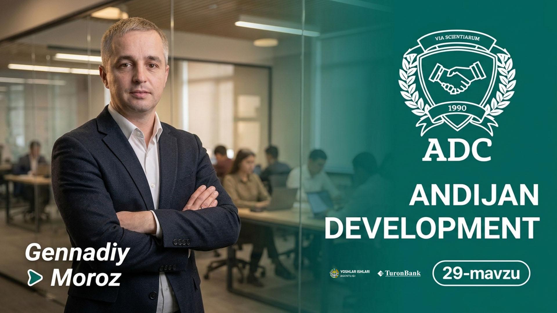 Gennadiy Moroz -Andijan Development